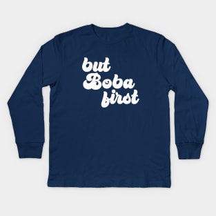 But Boba First Kids Long Sleeve T-Shirt